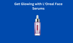 Read more about the article Review – Get Glowing with L’Oreal Face Serum