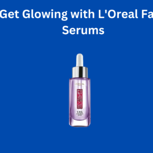 Review – Get Glowing with L’Oreal Face Serum